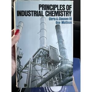Principles of‎ Industrial Chemistry by Chris A. Clausen, III (1978, Hardcover)